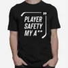 Everything Hockey Player Safety My Ass Unisex T-Shirt