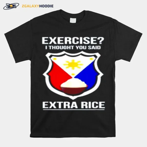 Exercise I Thought You Said Extra Rice Unisex T-Shirt