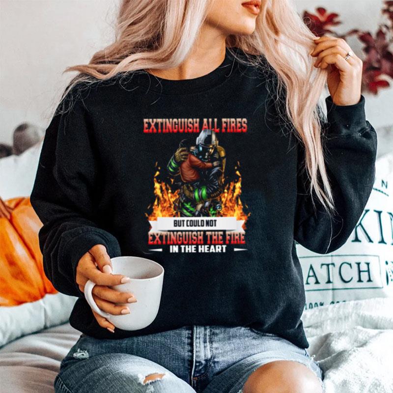 Extinguish All Fires But Could Not Extinguish The Fire In The Heart Unisex T-Shirt
