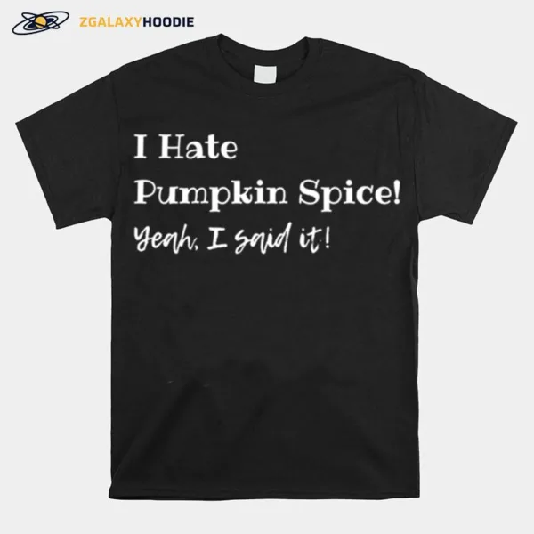 Fall I Hate Pumpkin Spice Unisex T-Shirt