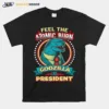 Feel The Atomic Burn Godzilla For President Unisex T-Shirt