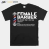 Female Barber Noun A Woman Who Has The Ability To Perform Miracles With Scissors And A Hair Clipper Unisex T-Shirt