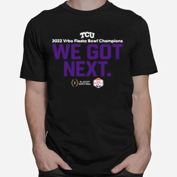 Fiesta Bowl Tcu We Got Next Unisex T-Shirt