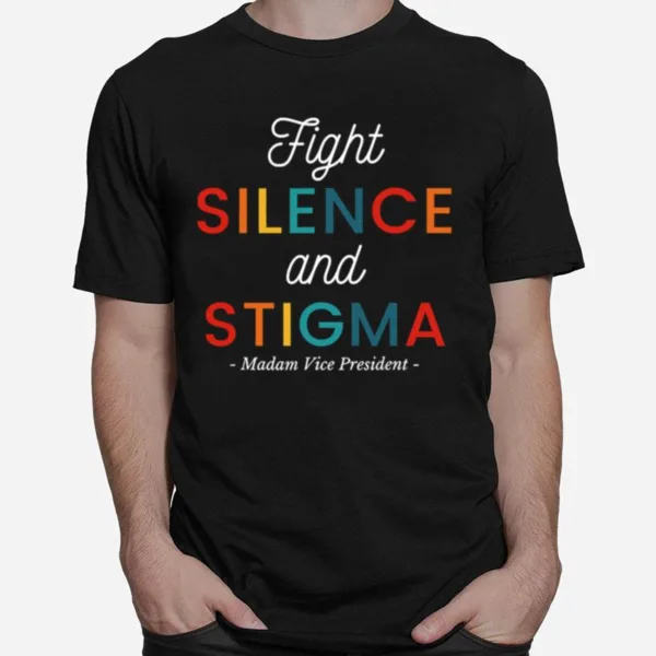 Fight Silence And Stigma Madam Vice President Quote Vintage Unisex T-Shirt