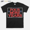 Four More Years Pro Trump Potus 45 Unisex T-Shirt
