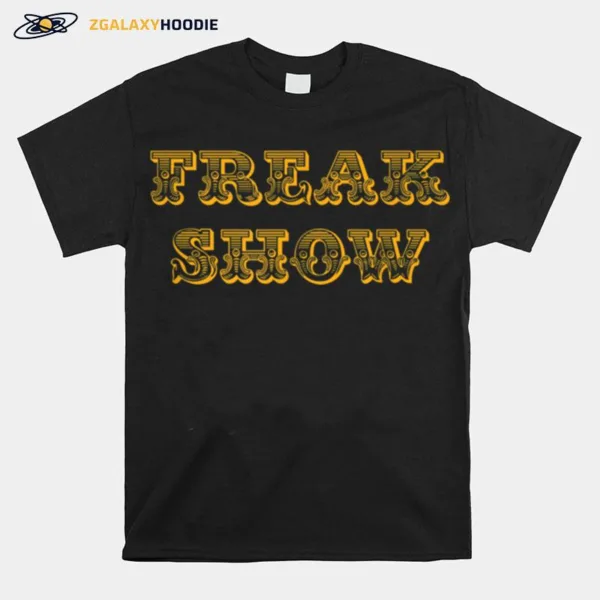Freak Show Tee  B07Pgl8Fq3 Unisex T-Shirt
