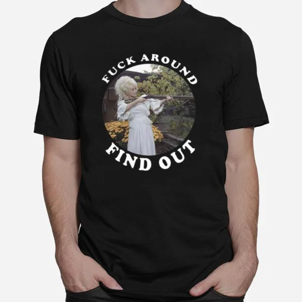 Fuck Around Find Out Dolly Parton T Unisex T-Shirt