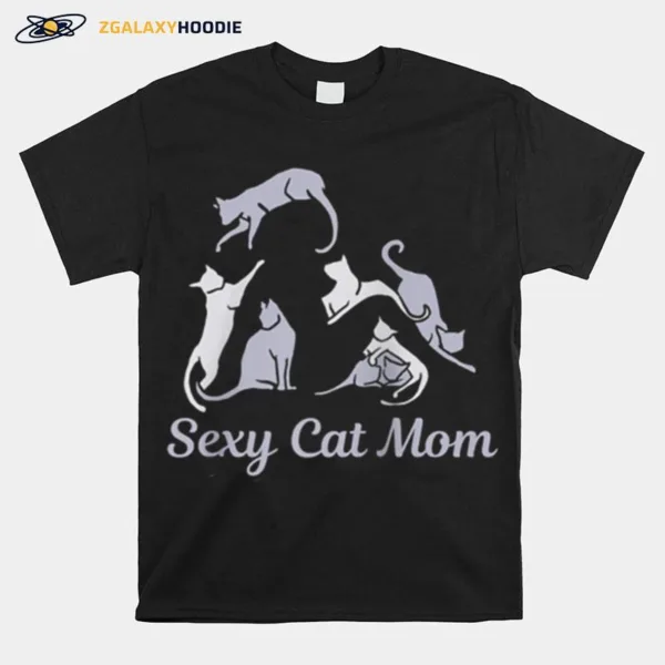 Funny Sexy Crazy Cat Lady Cute For Cats Best Mom Unisex T-Shirt