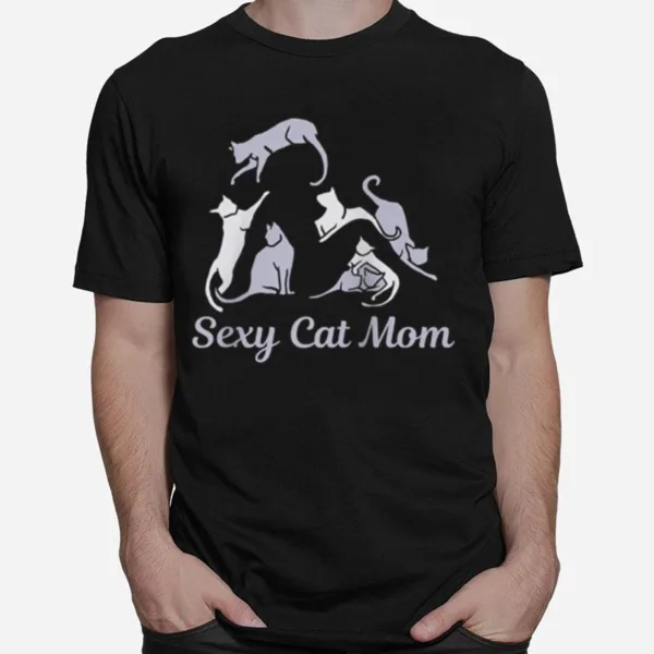 Funny Sexy Crazy Cat Lady Cute For Cats Best Mom Unisex T-Shirt