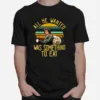 Funny Vintage All He Wanted Was Something To Eat Unisex T-Shirt