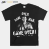 Game Over Man Game Over Unisex T-Shirt