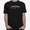 Gardening I Just Freaking Love Plants Ok Unisex T-Shirt