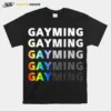 Gayming Gayming Gayming Unisex T-Shirt