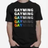 Gayming Gayming Gayming Unisex T-Shirt