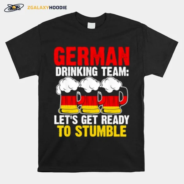 German Drinking Team Lets Get Germany Drinking Team German Unisex T-Shirt