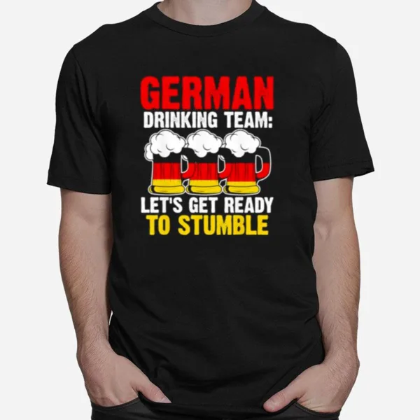 German Drinking Team Lets Get Germany Drinking Team German Unisex T-Shirt