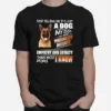 German Shepherd Stop Telling Me Its Just A Dog My Dog Has More Personality Integrity Empathy And Loyalty Than Most People I Know Unisex T-Shirt