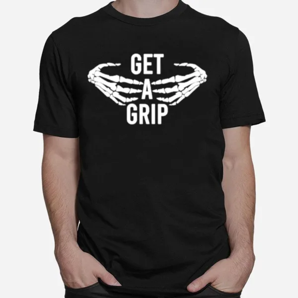 Get A Grip Skeleton Unisex T-Shirt