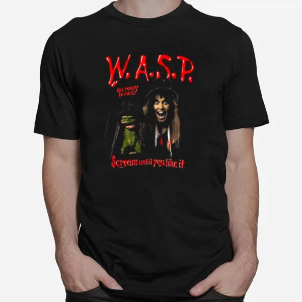 Get Ready To Rock Scream Until You Like It Wasp Band Unisex T-Shirt