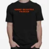 Gimme Head Till Im Dead Unisex T-Shirt