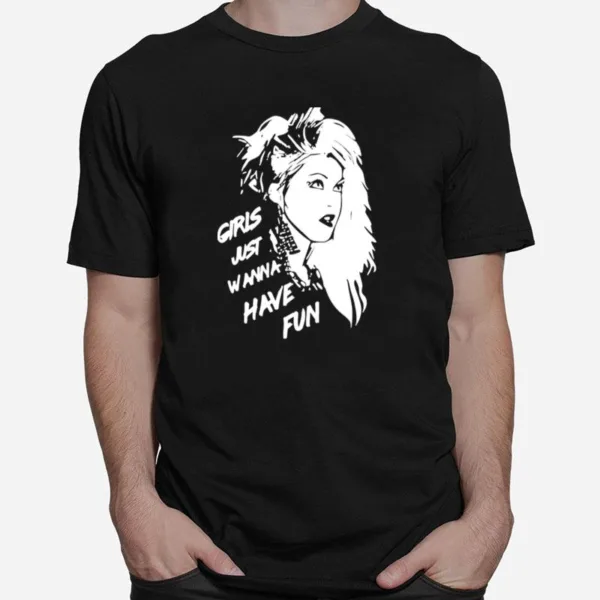 Girl Just Wanna Have Fun Cyndi Lauper Unisex T-Shirt