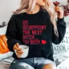 Go Disappoint The Next Bitch I? Busy Unisex T-Shirt