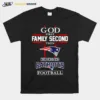 God First Family Second Then New England Patriots Football Unisex T-Shirt