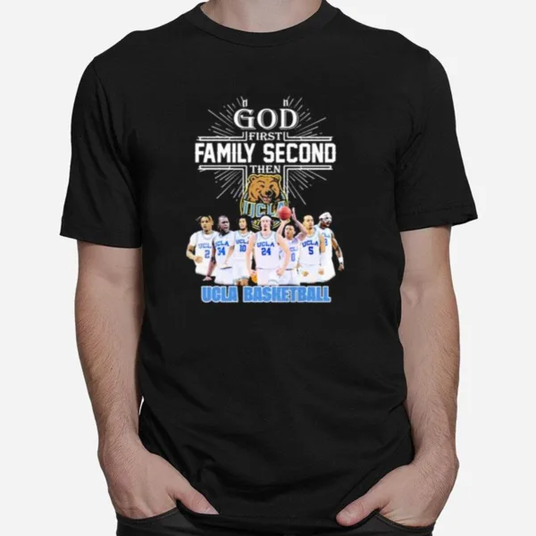 God First Family Second Then Team Sport Ucla Basketball Unisex T-Shirt