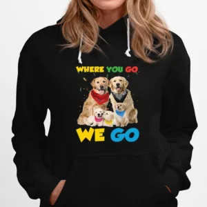 Golden Retriever Where You Go We Go For Dog Unisex T-Shirt