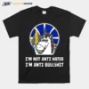 Golden State Warriors Unicorn I? Not Anti Hater I? Anti Bullshi Unisex T-Shirt