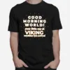 Good Morning World Your Little Ray Of Viking Unisex T-Shirt