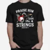 Guitar Praise Him With The String Psalm 150 4 Unisex T-Shirt