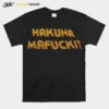 Hakuna Mafucki Unisex T-Shirt