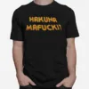 Hakuna Mafucki Unisex T-Shirt