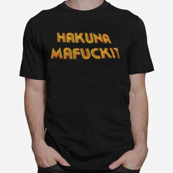 Hakuna Mafucki Unisex T-Shirt