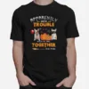 Halloween Apparently Were Trouble When We Are Together Who Know Unisex T-Shirt