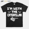 Halloween Costume I? With The Caterpillar Unisex T-Shirt