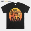 Halloween Single Dad S One Spooky Dad Scary Horror Night Unisex T-Shirt