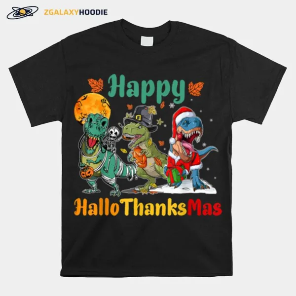 Halloween Thanksgiving Christmas Happy HalloThanksMas T Rex T Shirt Unisex T-Shirt