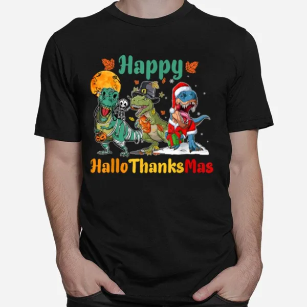 Halloween Thanksgiving Christmas Happy HalloThanksMas T Rex T Shirt Unisex T-Shirt