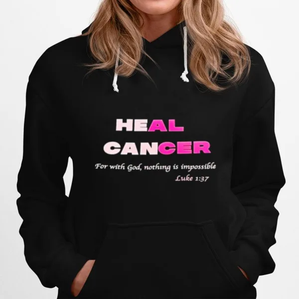 Heal Cancer For With God Nothing Is Impossible Luke Unisex T-Shirt