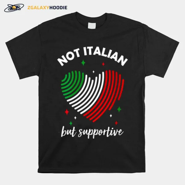 Heart Italia Flag Not Italian But Supportive Unisex T-Shirt