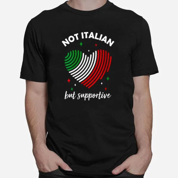 Heart Italia Flag Not Italian But Supportive Unisex T-Shirt