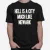 Hell Is A City Much Like Newark Unisex T-Shirt