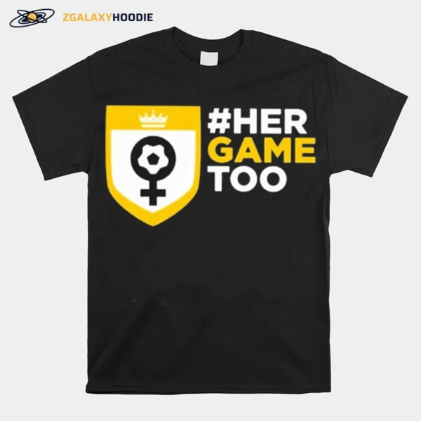 Her Game Too Football Unisex T-Shirt