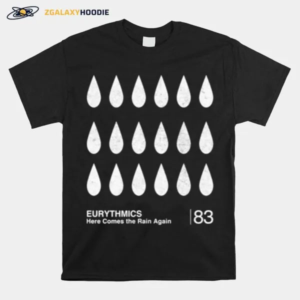 Here Comes The Rain Again Eurythmics Unisex T-Shirt