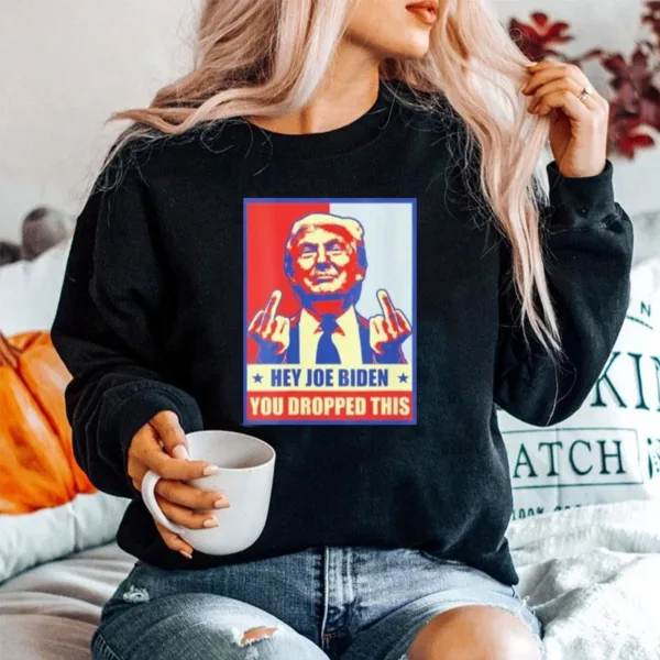 Hey Joe Biden You Dropped This Trump Middle Fingers Unisex T-Shirt