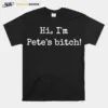 Hi I? Pete? Bitch Unisex T-Shirt