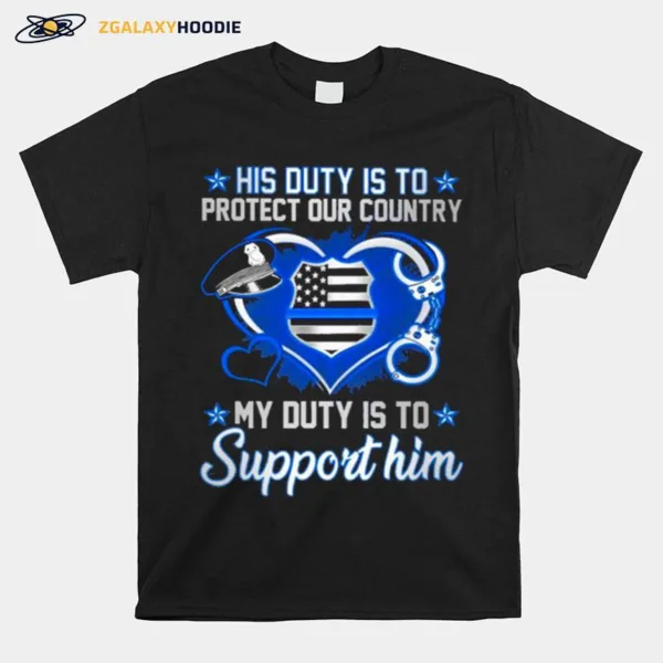 His Duty Is To Police His Duty Protect My Duty Support Him Unisex T-Shirt