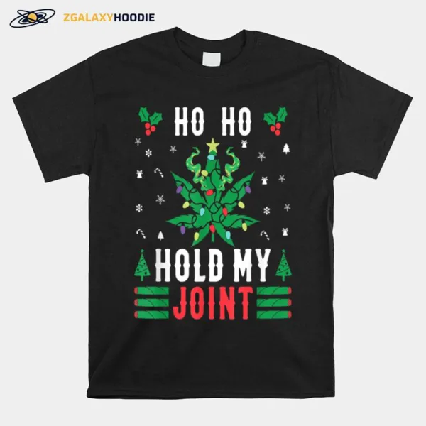 Ho Ho Hold My Joint Funny Christmas Stoner Unisex T-Shirt